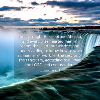 Picture 05 - Exodus 36:1 KJV - Then wrought Bezaleel and Aholiab, and every wise - Bible Verse Picture