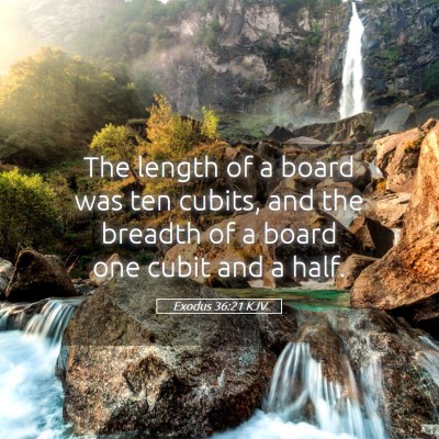Picture 05 - Exodus 36:21 KJV - The length of a board was ten cubits, and the - Bible Verse Picture
