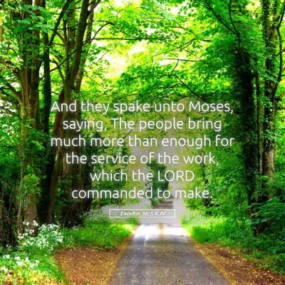 Picture 05 - Exodus 36:5 KJV - And they spake unto Moses, saying, The people - Bible Verse Picture