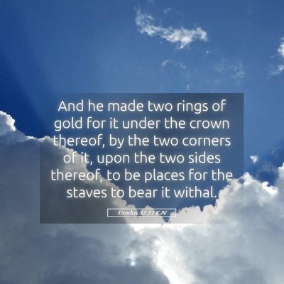 Picture 05 - Exodus 37:27 KJV - And he made two rings of gold for it under the - Bible Verse Picture