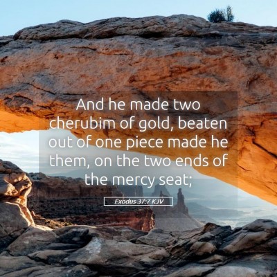 Picture 05 - Exodus 37:7 KJV - And he made two cherubim of gold, beaten out of - Bible Verse Picture
