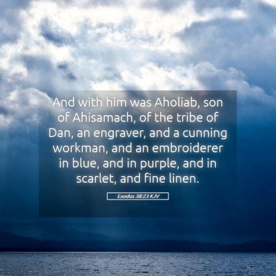 Picture 05 - Exodus 38:23 KJV - And with him was Aholiab, son of Ahisamach, of - Bible Verse Picture