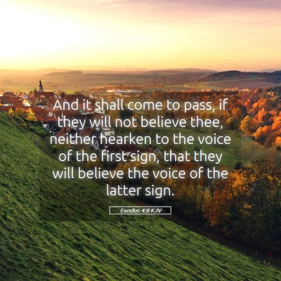 Picture 05 - Exodus 4:8 KJV - And it shall come to pass, if they will not - Bible Verse Picture