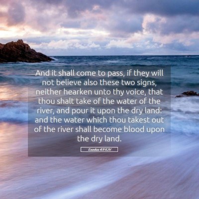 Picture 05 - Exodus 4:9 KJV - And it shall come to pass, if they will not - Bible Verse Picture