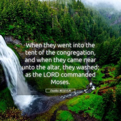 Picture 05 - Exodus 40:32 KJV - When they went into the tent of the congregation, - Bible Verse Picture
