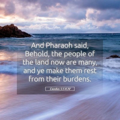 Picture 05 - Exodus 5:5 KJV - And Pharaoh said, Behold, the people of the land - Bible Verse Picture