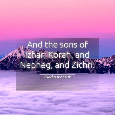 Picture 05 - Exodus 6:21 KJV - And the sons of Izhar; Korah, and Nepheg, and - Bible Verse Picture