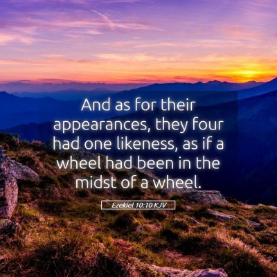 Picture 05 - Ezekiel 10:10 KJV - And as for their appearances, they four had one - Bible Verse Picture