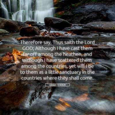 Picture 05 - Ezekiel 11:16 KJV - Therefore say, Thus saith the Lord GOD; Although - Bible Verse Picture