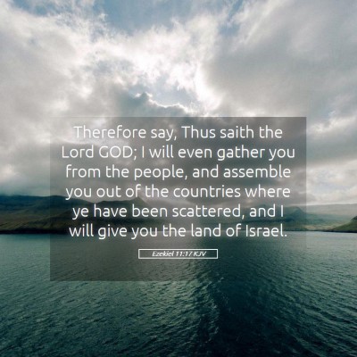 Picture 05 - Ezekiel 11:17 KJV - Therefore say, Thus saith the Lord GOD; I will - Bible Verse Picture