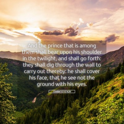 Picture 05 - Ezekiel 12:12 KJV - And the prince that is among them shall bear upon - Bible Verse Picture