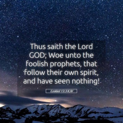 Picture 05 - Ezekiel 13:3 KJV - Thus saith the Lord GOD; Woe unto the foolish - Bible Verse Picture