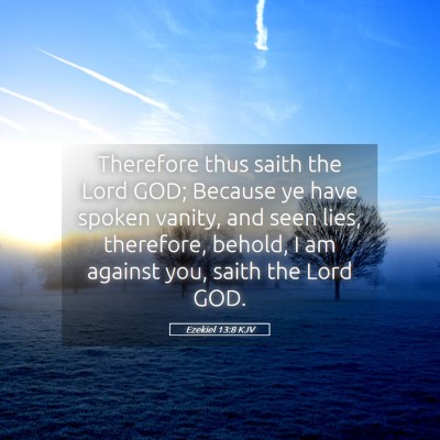 Picture 05 - Ezekiel 13:8 KJV - Therefore thus saith the Lord GOD; Because ye - Bible Verse Picture