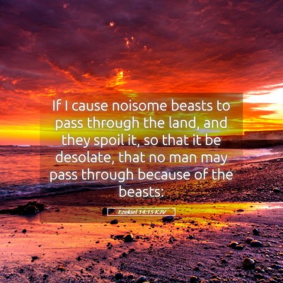 Picture 05 - Ezekiel 14:15 KJV - If I cause noisome beasts to pass through the - Bible Verse Picture