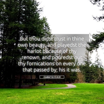 Picture 05 - Ezekiel 16:15 KJV - But thou didst trust in thine own beauty, and - Bible Verse Picture
