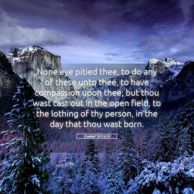 Picture 05 - Ezekiel 16:5 KJV - None eye pitied thee, to do any of these unto - Bible Verse Picture