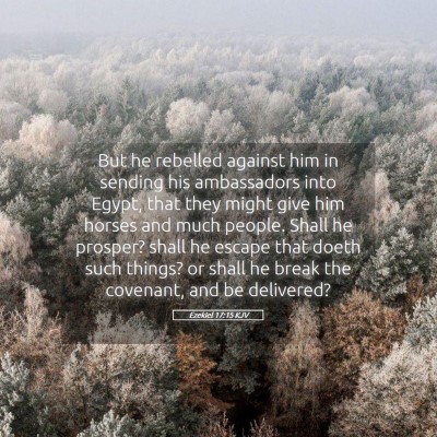 Picture 05 - Ezekiel 17:15 KJV - But he rebelled against him in sending his - Bible Verse Picture