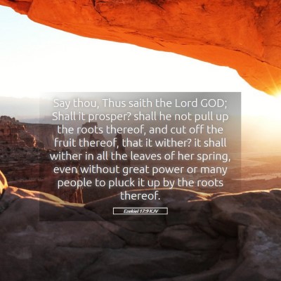 Picture 05 - Ezekiel 17:9 KJV - Say thou, Thus saith the Lord GOD; Shall it - Bible Verse Picture
