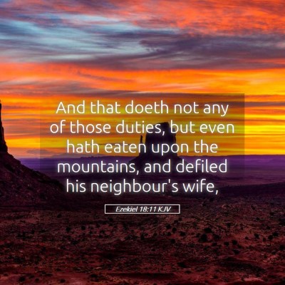 Picture 05 - Ezekiel 18:11 KJV - And that doeth not any of those duties, but even - Bible Verse Picture