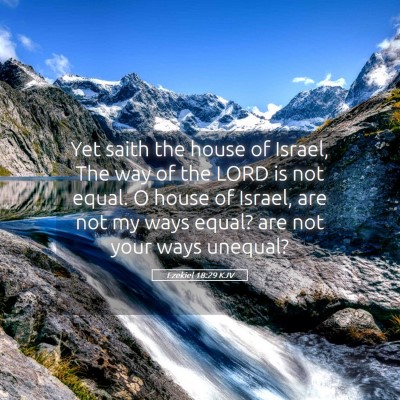 Picture 05 - Ezekiel 18:29 KJV - Yet saith the house of Israel, The way of the - Bible Verse Picture
