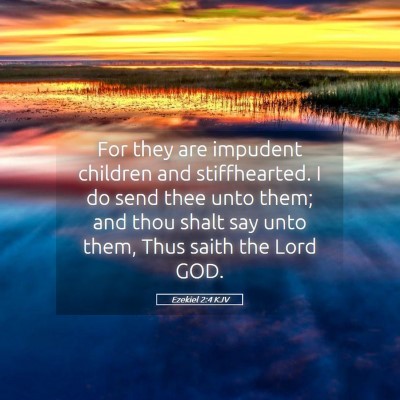 Picture 05 - Ezekiel 2:4 KJV - For they are impudent children and stiffhearted. - Bible Verse Picture
