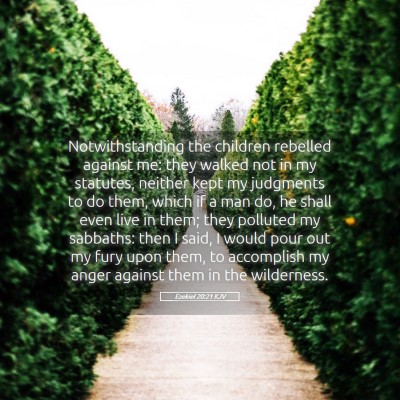 Picture 05 - Ezekiel 20:21 KJV - Notwithstanding the children rebelled against me: - Bible Verse Picture