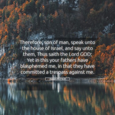 Picture 05 - Ezekiel 20:27 KJV - Therefore, son of man, speak unto the house of - Bible Verse Picture