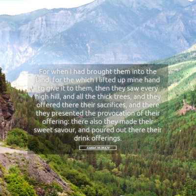 Picture 05 - Ezekiel 20:28 KJV - For when I had brought them into the land, for - Bible Verse Picture