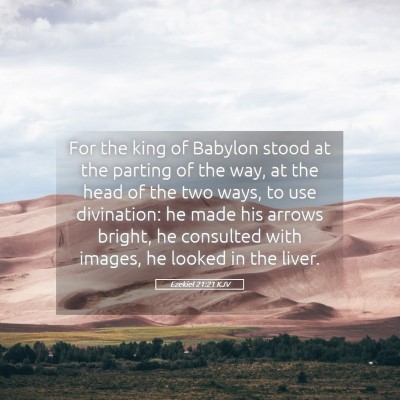 Picture 05 - Ezekiel 21:21 KJV - For the king of Babylon stood at the parting of - Bible Verse Picture