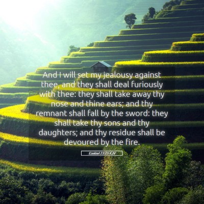 Picture 05 - Ezekiel 23:25 KJV - And I will set my jealousy against thee, and they - Bible Verse Picture