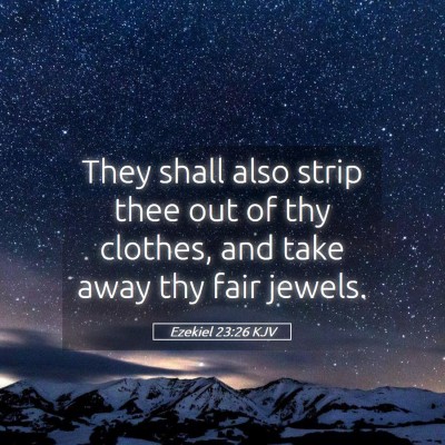 Picture 05 - Ezekiel 23:26 KJV - They shall also strip thee out of thy clothes, - Bible Verse Picture