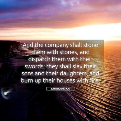 Picture 05 - Ezekiel 23:47 KJV - And the company shall stone them with stones, and - Bible Verse Picture