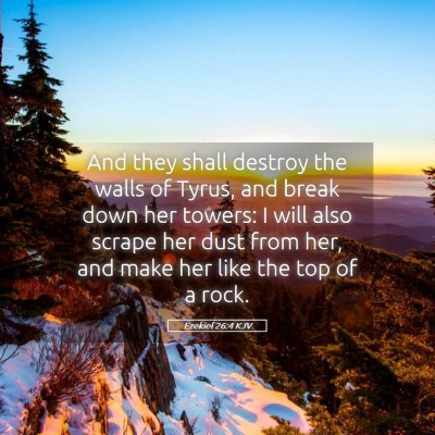 Picture 05 - Ezekiel 26:4 KJV - And they shall destroy the walls of Tyrus, and - Bible Verse Picture
