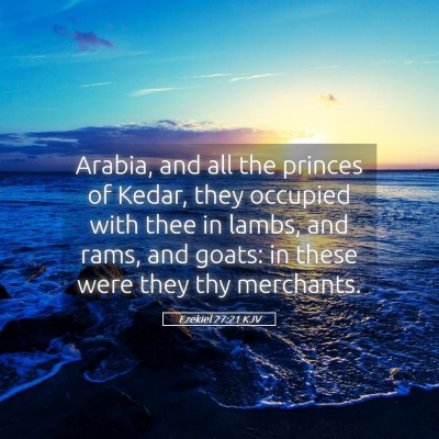 Picture 05 - Ezekiel 27:21 KJV - Arabia, and all the princes of Kedar, they - Bible Verse Picture