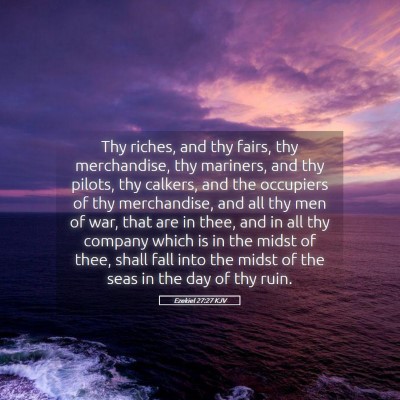 Picture 05 - Ezekiel 27:27 KJV - Thy riches, and thy fairs, thy merchandise, thy - Bible Verse Picture