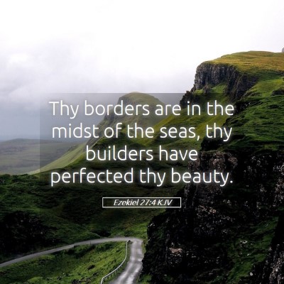 Picture 05 - Ezekiel 27:4 KJV - Thy borders are in the midst of the seas, thy - Bible Verse Picture