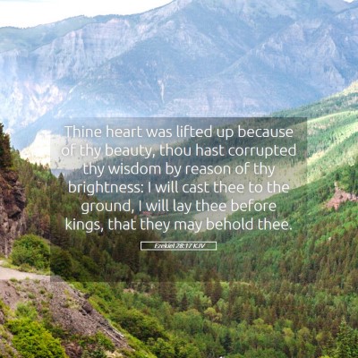 Picture 05 - Ezekiel 28:17 KJV - Thine heart was lifted up because of thy beauty, - Bible Verse Picture