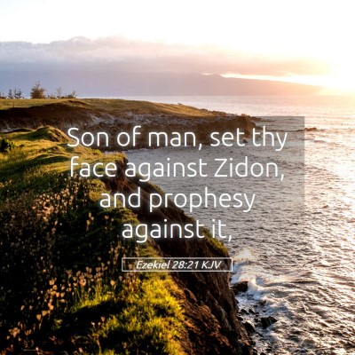 Picture 05 - Ezekiel 28:21 KJV - Son of man, set thy face against Zidon, and - Bible Verse Picture