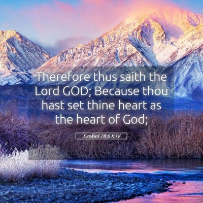Picture 05 - Ezekiel 28:6 KJV - Therefore thus saith the Lord GOD; Because thou - Bible Verse Picture