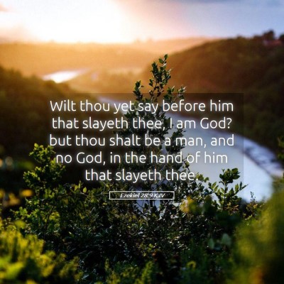 Picture 05 - Ezekiel 28:9 KJV - Wilt thou yet say before him that slayeth thee, I - Bible Verse Picture