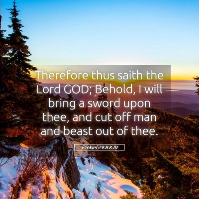 Picture 05 - Ezekiel 29:8 KJV - Therefore thus saith the Lord GOD; Behold, I will - Bible Verse Picture