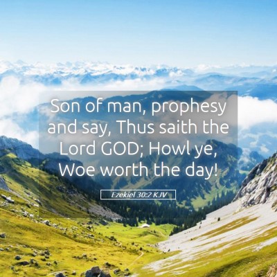Picture 05 - Ezekiel 30:2 KJV - Son of man, prophesy and say, Thus saith the Lord - Bible Verse Picture