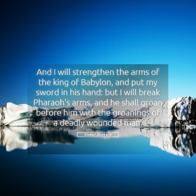 Picture 05 - Ezekiel 30:24 KJV - And I will strengthen the arms of the king of - Bible Verse Picture