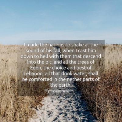 Picture 05 - Ezekiel 31:16 KJV - I made the nations to shake at the sound of his - Bible Verse Picture