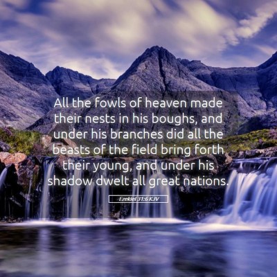 Picture 05 - Ezekiel 31:6 KJV - All the fowls of heaven made their nests in his - Bible Verse Picture