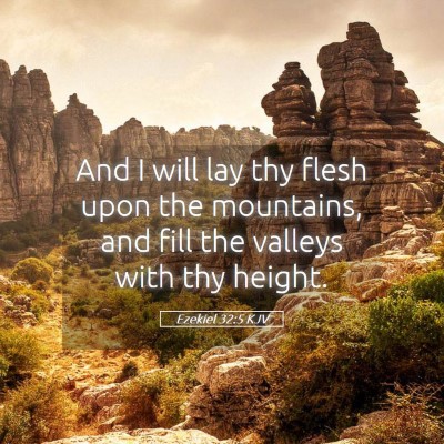 Picture 05 - Ezekiel 32:5 KJV - And I will lay thy flesh upon the mountains, and - Bible Verse Picture