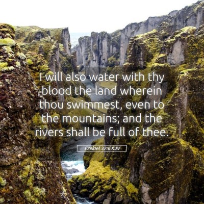 Picture 05 - Ezekiel 32:6 KJV - I will also water with thy blood the land wherein - Bible Verse Picture