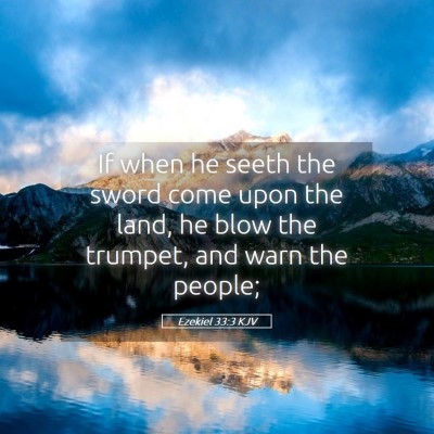Picture 05 - Ezekiel 33:3 KJV - If when he seeth the sword come upon the land, he - Bible Verse Picture