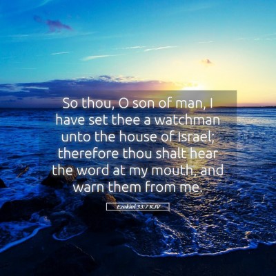 Picture 05 - Ezekiel 33:7 KJV - So thou, O son of man, I have set thee a watchman - Bible Verse Picture