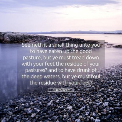 Picture 05 - Ezekiel 34:18 KJV - Seemeth it a small thing unto you to have eaten - Bible Verse Picture